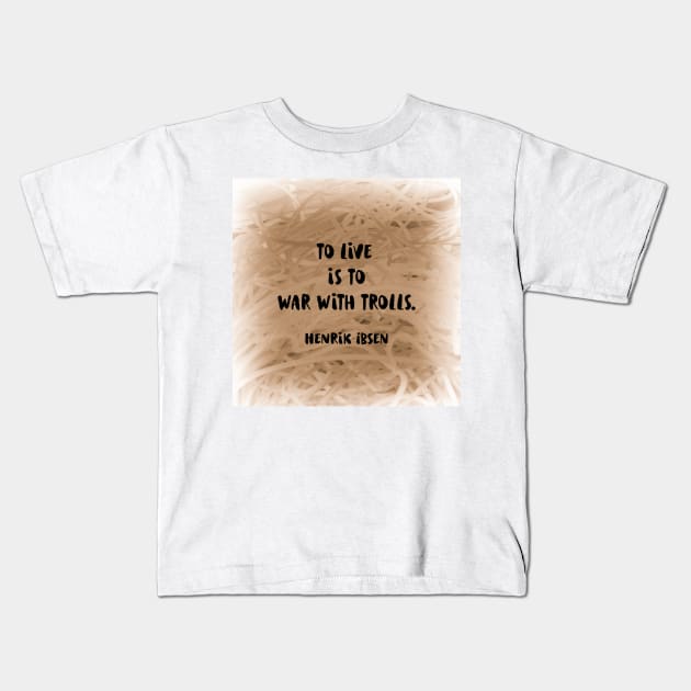 Literary Quote Ibsen Quotation Kids T-Shirt by art64